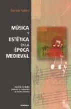 MÚSICA Y ESTÉTICA EN LA ÉPOCA MEDIEVAL | 9788431325268 | FUBINI, ENRICO