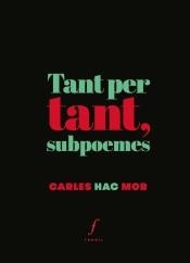 TANT PER TANT, SUBPOEMES | 9788494644771 | HAC MOR, CARLES