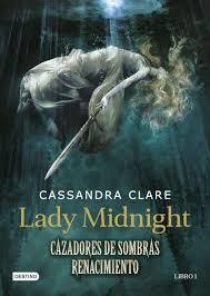 CAZADORES DE SOMBRAS: RENACIMIENTO 1/LADY MIDNIGHT | 9788408179634 | CASSANDRA CLARE