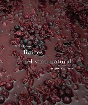 RAÍCES DEL VINO NATURAL | 9788494611209 | ISAMAT RIVIÈRE, CLARA | Llibreria Online de Tremp