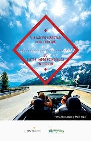 VIAJAR EN LIBERTAD POR EUROPA 30 RUTAS IMPRESCINDIBLES EN COCHE | 9788416395057 | RIPOL SAINZ, MARC/LÁZARO ARRANZ, FERNANDO | Llibreria Online de Tremp