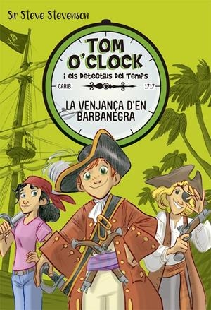 TOM O'CLOCK 4. LA VENJANÇA D'EN BARBANEGRA | 9788424661489 | STEVENSON, SIR STEVE | Llibreria Online de Tremp