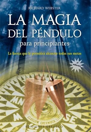 LA MAGIA DEL PÉNDULO PARA PRINCIPIANTES | 9788497773331 | WEBSTER, RICHARD