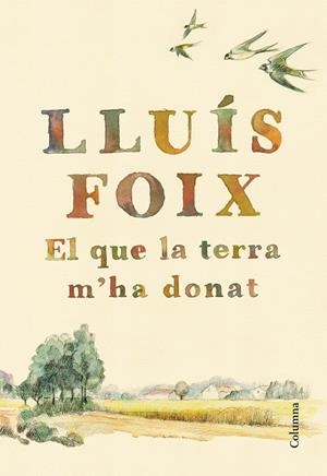 EL QUE LA TERRA M'HA DONAT | 9788466422871 | FOIX CARNICÉ, LLUÍS | Llibreria Online de Tremp