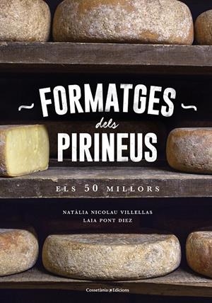 FORMATGES DELS PIRINEUS | 9788490346433 | NICOLAU VILLELLAS, NATÀLIA/PONT DIEZ, LAIA | Llibreria Online de Tremp