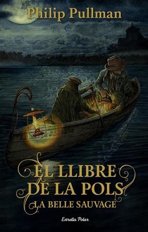 EL LLIBRE DE LA POLS. LA BELLE SAUVAGE | 9788491373896 | PULLMAN, PHILIP | Llibreria Online de Tremp