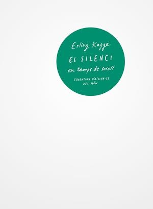 EL SILENCI EN TEMPS DE SOROLL | 9788429776157 | KAGGE, ERLING | Llibreria Online de Tremp