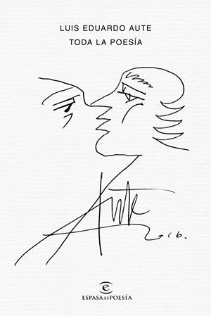 TODA LA POESÍA | 9788467051032 | AUTE, LUIS EDUARDO | Llibreria Online de Tremp