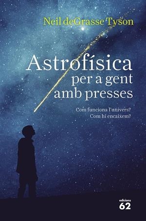 ASTROFÍSICA PER A GENT AMB PRESSES | 9788429776317 | TYSON, NEIL DEGRASSE | Llibreria Online de Tremp
