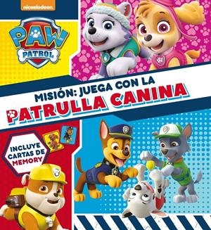 MISIÓN: JUEGA CON LA PATRULLA CANINA (PAW PATROL - PATRULLA CANINA. LIBRO REGALO | 9788448848422 | NICKELODEON | Llibreria Online de Tremp
