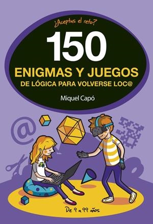 150 ENIGMAS Y JUEGOS DE LÓGICA PARA VOLVERSE LOCO | 9788490438510 | MIQUEL CAPÓ | Llibreria Online de Tremp