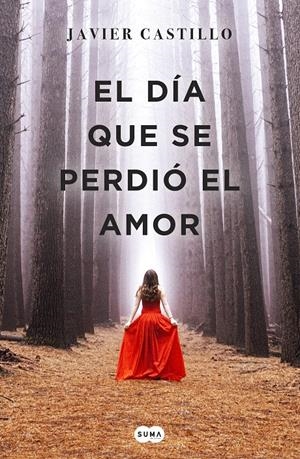 EL DÍA QUE SE PERDIÓ EL AMOR | 9788491291732 | JAVIER CASTILLO | Llibreria Online de Tremp