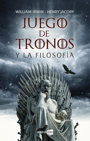 JUEGO DE TRONOS Y LA FILOSOFÍA | 9788416867929 | IRWIN, WILLIAM/JACOBY, HENRY | Llibreria Online de Tremp