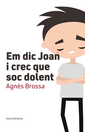EM DIC JOAN I CREC QUE SOC DOLENT | 9788497666107 | BROSSA MARÍ, AGNÈS | Llibreria Online de Tremp