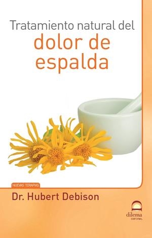 TRATAMIENTO NATURAL DEL DOLOR DE ESPALDA | 9788498273243 | DEBISON DOCTOR, HUBERT | Llibreria Online de Tremp
