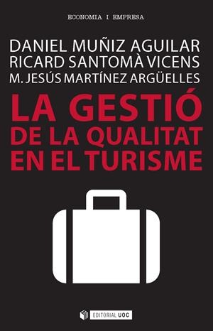 LA GESTIÓ DE LA QUALITAT EN EL TURISME | 9788491160045 | MUÑIZ AGUILAR, DANIEL/SANTOMÀ VICENS, RICARD/MARTÍNEZ ARGÜELLES, M. JESÚS