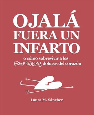 OJALÁ FUERA UN INFARTO | 9788416670468 | SÁNCHEZ, LAURA M. | Llibreria Online de Tremp