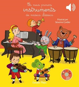 ELS MEUS PRIMERS INSTRUMENTS DE MÚSICA CLÀSSICA | 9788491373643 | CORDIER, SEVERINE | Llibreria Online de Tremp