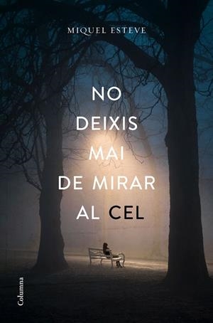 NO DEIXIS MAI DE MIRAR AL CEL | 9788466423373 | ESTEVE VALLDEPÉREZ, MIQUEL | Llibreria Online de Tremp