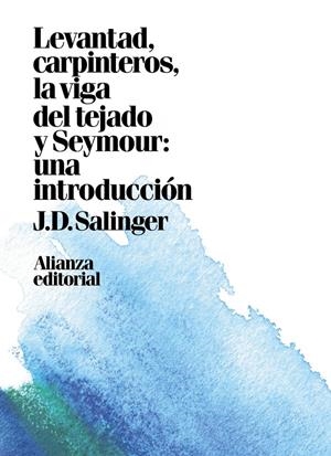 LEVANTAD, CARPINTEROS, LA VIGA DEL TEJADO. SEYMOUR: UNA INTRODUCCIÓN | 9788491049449 | SALINGER, J. D. | Llibreria Online de Tremp