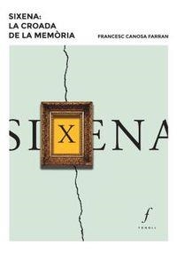 SIXENA: LA CROADA DE LA MEMÒRIA | 9788494736643 | CANOSA FARRAN, FRANCESC | Llibreria Online de Tremp