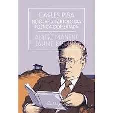 CARLES RIBA. BIOGRAFIA I ANTOLOGIA POÈTICA COMENTADA | 9788494759826 | MANENT I SEGIMON, ALBERT/MEDINA I CASANOVAS, JAUME | Llibreria Online de Tremp