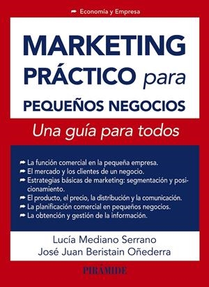MARKETING PRÁCTICO PARA PEQUEÑOS NEGOCIOS | 9788436832655 | MEDIANO SERRANO, LUCÍA/BERISTAIN OÑEDERRA, JOSÉ JUAN | Llibreria Online de Tremp