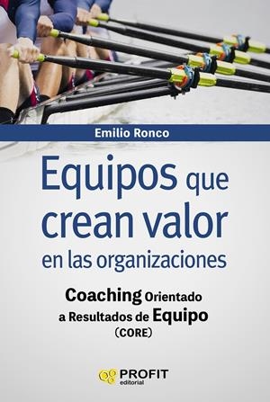 EQUIPOS QUE CREAN VALOR EN LAS ORGANIZACIONES | 9788416904723 | RONCO BAQUEDANO, EMILIO | Llibreria Online de Tremp