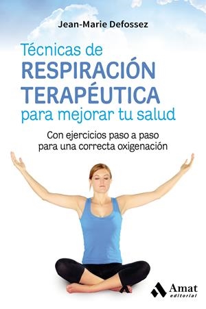 TÉCNICAS DE RESPIRACIÓN TERAPÉUTICA PARA MEJORAR TU SALUD | 9788417208004 | DEFOSSEZ, JEAN-MARIE | Llibreria Online de Tremp