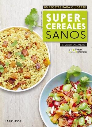 PLACER & VITAMINAS: SUPERCEREALES SANOS | 9788416984985 | LAROUSSE EDITORIAL