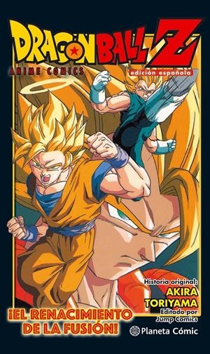 DRAGON BALL Z ANIME COMIC ¡EL RENACIMIENTO DE LA FUSIÓN! GOKU Y VEGETA! | 9788416889969 | TORIYAMA, AKIRA | Llibreria Online de Tremp