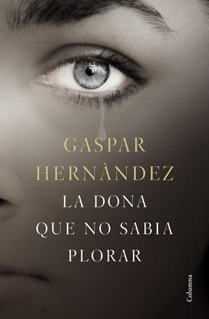 LA DONA QUE NO SABIA PLORAR | 9788466423649 | HERNÁNDEZ, GASPAR | Llibreria Online de Tremp