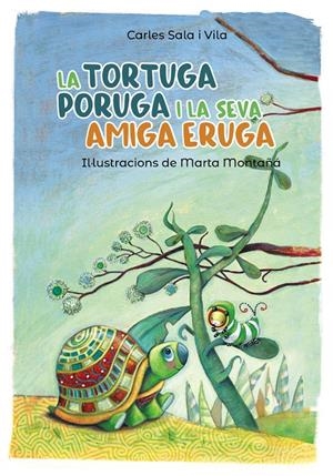 LA TORTUGA PORUGA I LA SEVA AMIGA ERUGA | 9788448945800 | SALA I VILA, CARLES | Llibreria Online de Tremp
