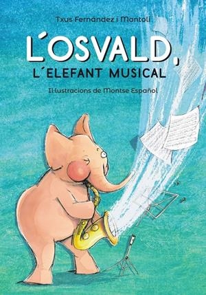 L'OSVALD, L'ELEFANT MUSICAL | 9788448945831 | FERNÁNDEZ I MONTOLÍ, TXUS | Llibreria Online de Tremp