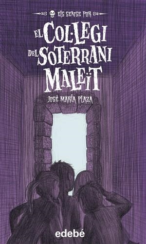 EL COL·LEGI DEL SOTERRANI MALEÏT | 9788468302195 | JOSÉ MARÍA PLAZA PLAZA | Llibreria Online de Tremp