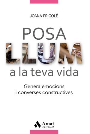 POSA LLUM A LA TEVA VIDA | 9788417208028 | FRIGOLÉ PERACAULA, JOANA | Llibreria Online de Tremp