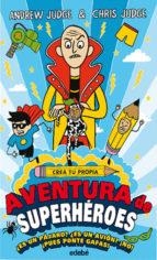 CREA TU PROPIA AVENTURA DE SUPERHEROES | 9788468335148 | ANDREW JUDGE/CHRIS JUDGE | Llibreria Online de Tremp