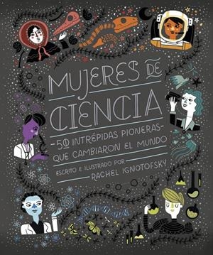 MUJERES DE CIENCIA | 9788416830800 | IGNOTOFSKY, RACHEL | Llibreria Online de Tremp