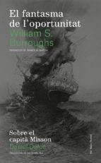 EL FANTASMA DE L'OPORTUNITAT | 9788494780004 | S. BURROUGHS, WILLIAM/DEFOE, DANIEL | Llibreria Online de Tremp