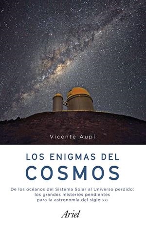 LOS ENIGMAS DEL COSMOS | 9788434427341 | AUPÍ, VICENTE | Llibreria Online de Tremp