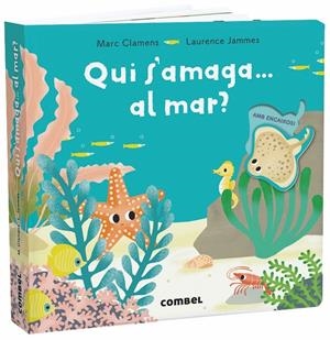 QUI S'AMAGA... AL MAR? | 9788491013303 | CLAMENS, MARC/JAMMES, LAURENCE | Llibreria Online de Tremp