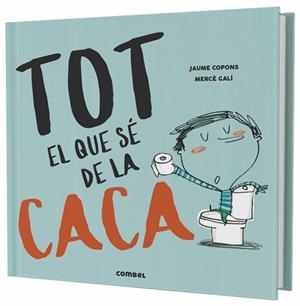 TOT EL QUE SÉ DE LA CACA | 9788491013105 | COPONS RAMON, JAUME | Llibreria Online de Tremp