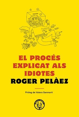 EL PROCÉS EXPLICAT ALS IDIOTES | 9788494780042 | PELÁEZ VIÑAS, ROGER | Llibreria Online de Tremp