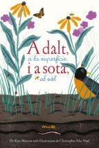 ADALT A LA SUPERFICIE I A SOTA AL SOL | 9788484705765 | KATE MESSNER & CHRISTOPHER SILAS NEAL | Llibreria Online de Tremp