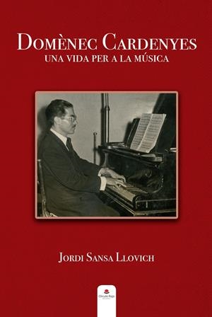 DOMÈNEC CARDENYES, UNA VIDA PER A LA MÚSICA | 9788491755197 | SANSA LLOVICH, JORDI