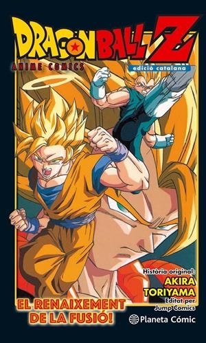DRAGON BALL Z ANIME COMIC: EL RENAIXEMENT DE LA FUSIÓ! EN GOKU I EN VEGETA! | 9788416889976 | TORIYAMA, AKIRA | Llibreria Online de Tremp