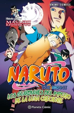 NARUTO ANIME COMIC Nº 04 LOS GUARDIANES DEL IMPERIO DE LA LUNA CRECIENTE | 9788416889952 | KISHIMOTO, MASASHI | Llibreria Online de Tremp