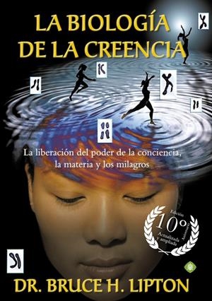LA BIOLOGÍA DE LA CREENCIA (EDICIÓN 10º ANIVERSARIO) | 9788490606766 | LIPTON, BRUCE H. | Llibreria Online de Tremp