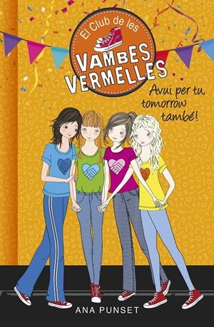 AVUI PER TU, TOMORROW TAMBÉ! (SÈRIE EL CLUB DE LES VAMBES VERMELLES) | 9788490438947 | ANA PUNSET | Llibreria Online de Tremp