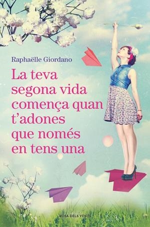 LA TEVA SEGONA VIDA COMENÇA QUAN T'ADONES QUE NOMÉS EN TENS UNA | 9788416930494 | RAPHÄELLE GIORDANO | Llibreria Online de Tremp